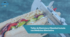 Taller de Nutricion y Obesidad tratada con Medicina Alternativa
